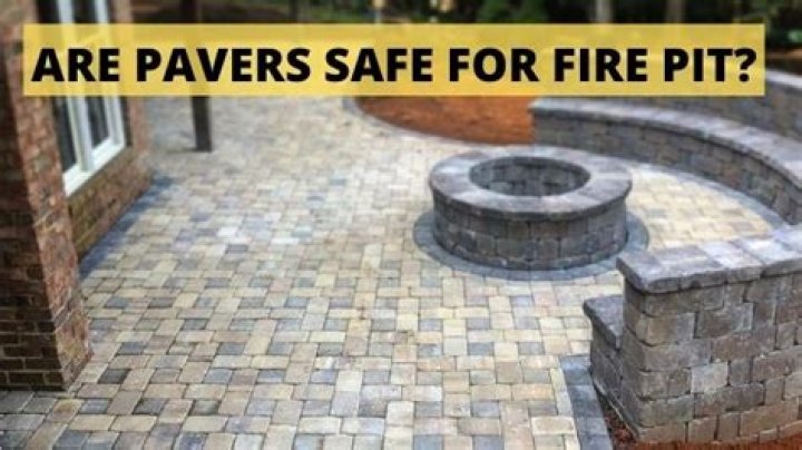 Are pavers safe for fire pit?