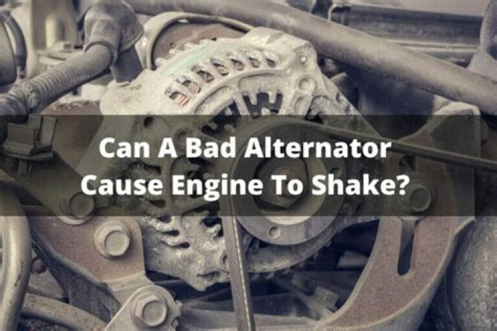 Can a bad alternator cause engine to shake?