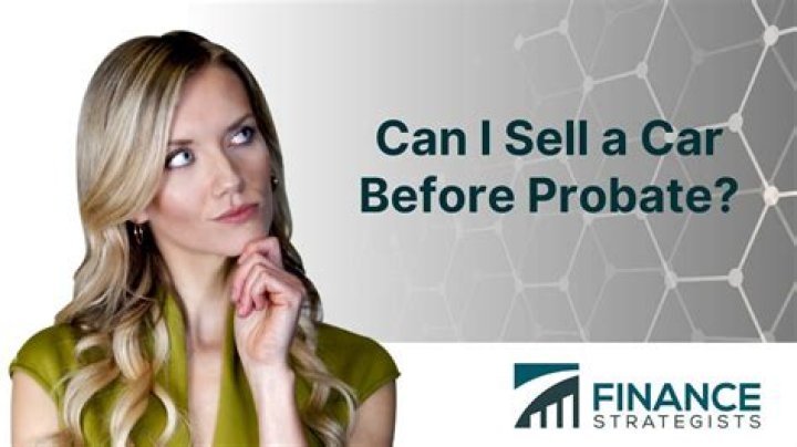 Can executors sell assets before probate?