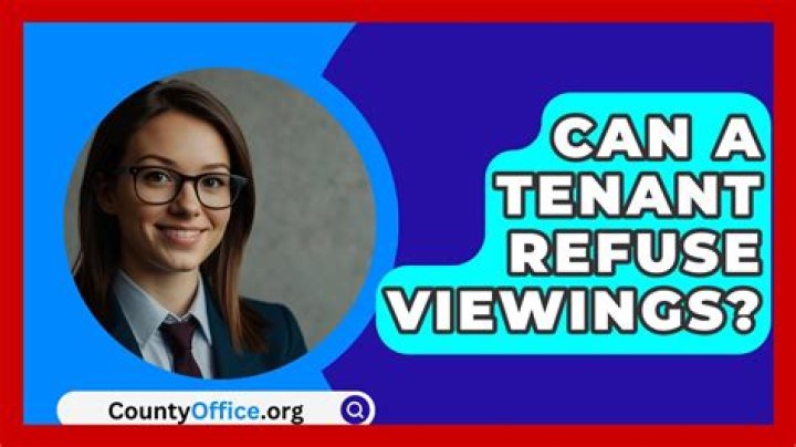 Can my tenant refuse viewings?