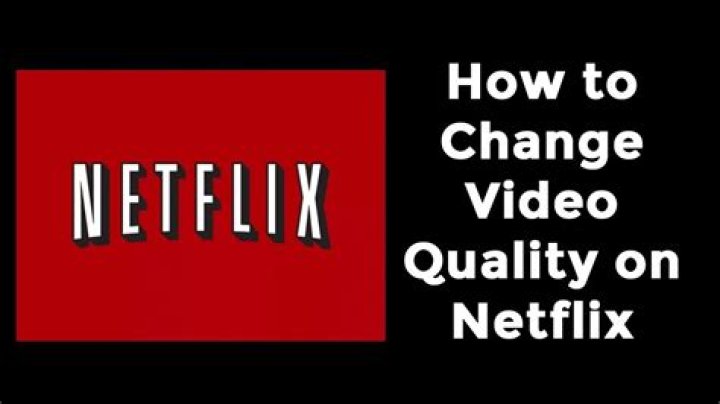 Can you change quality on Netflix?