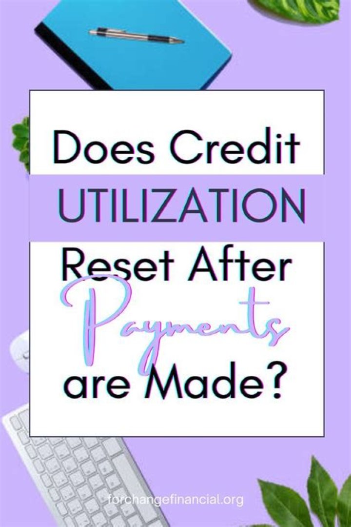 Does credit utilization reset after payment?