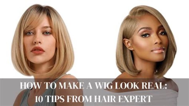 How can I make my wig look real?