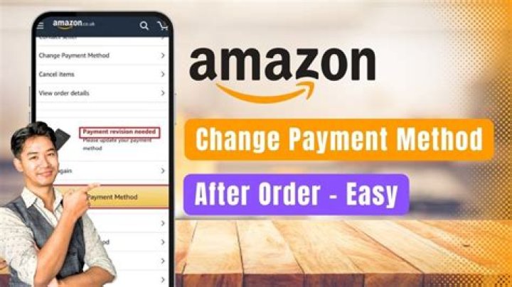 How do I change my payment method on Amazon after ordering?