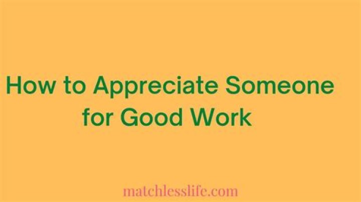 How do you appreciate someone for good work?