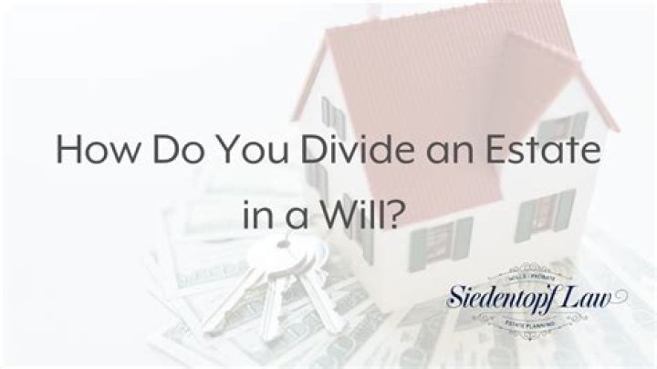 How do you divide property in a Will?