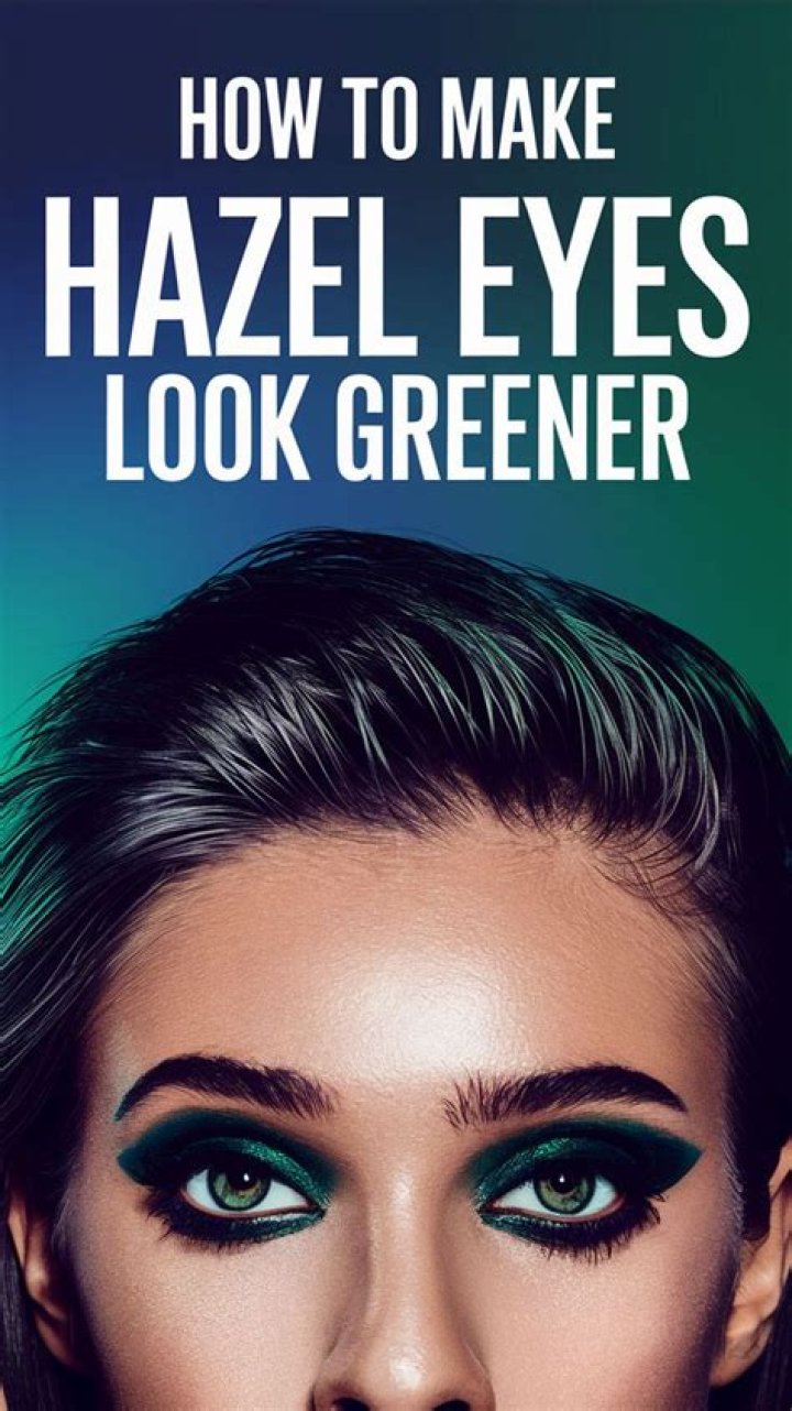 How do you make hazel eyes look greener?