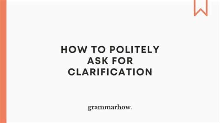 How do you politely ask for clarification?