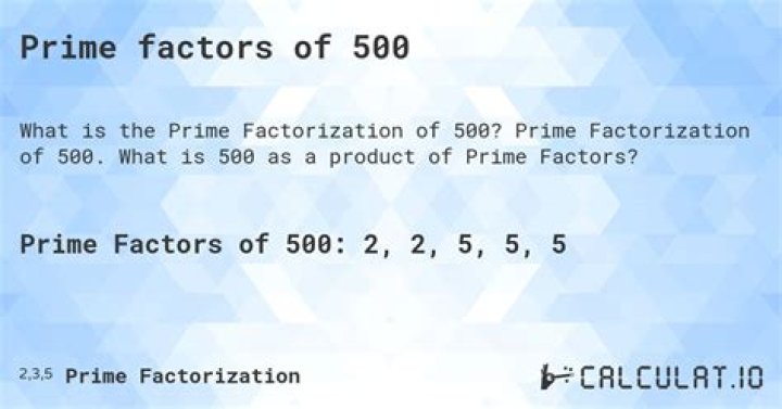 How do you write the prime factorization of 500 using exponents?