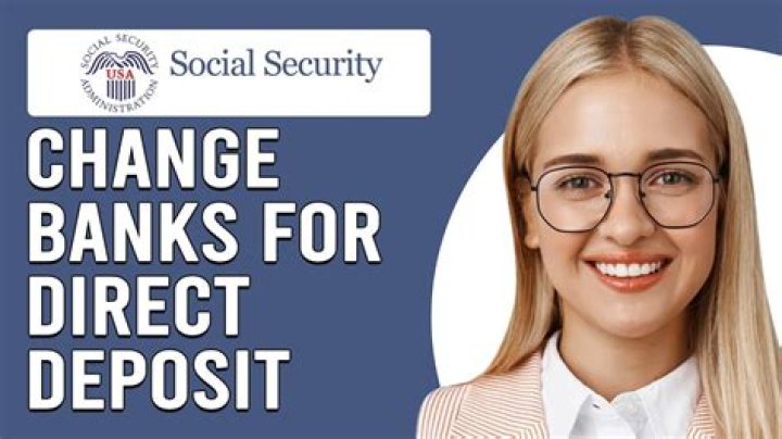 How long does it take Social Security to change banks?