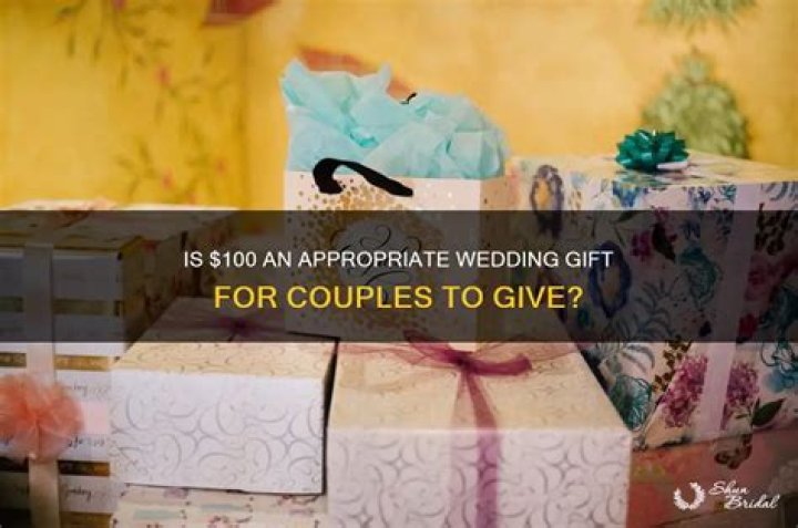 Is $100 enough for a wedding gift from a couple?