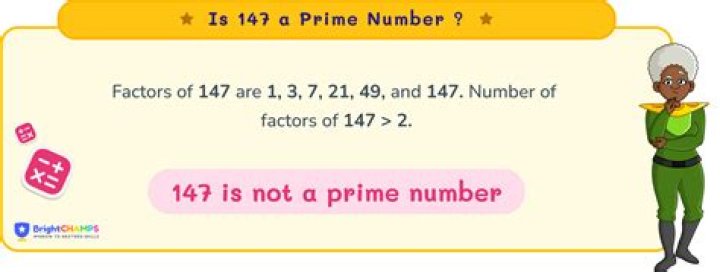 Is 147 a prime number and why?
