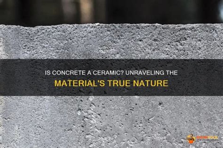 Is concrete a ceramic?