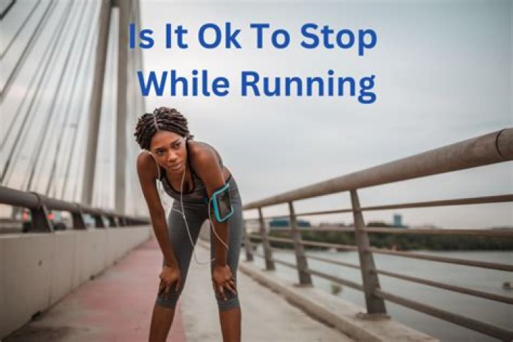Is it OK to stop while running?