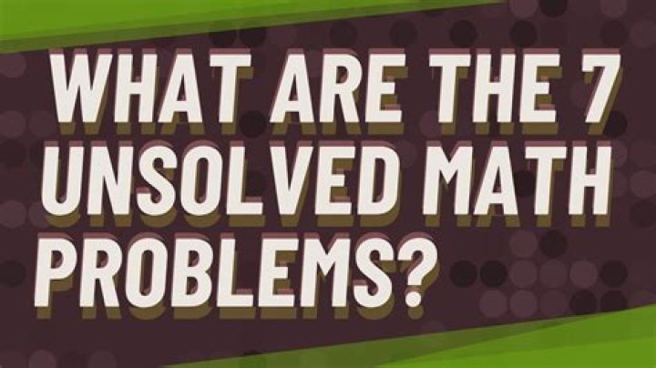 What are the 7 unsolved math problems?