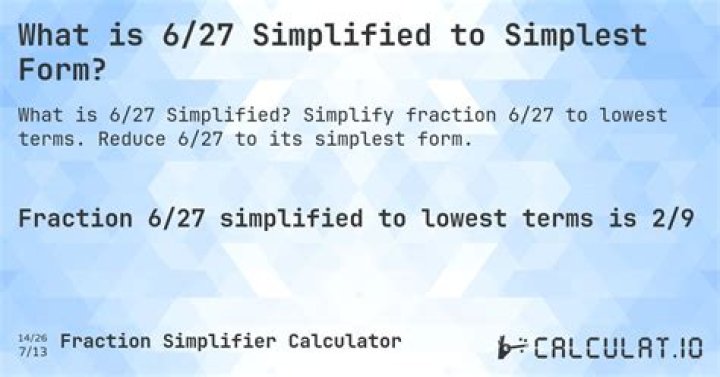 What is 6/27 Simplified fully?