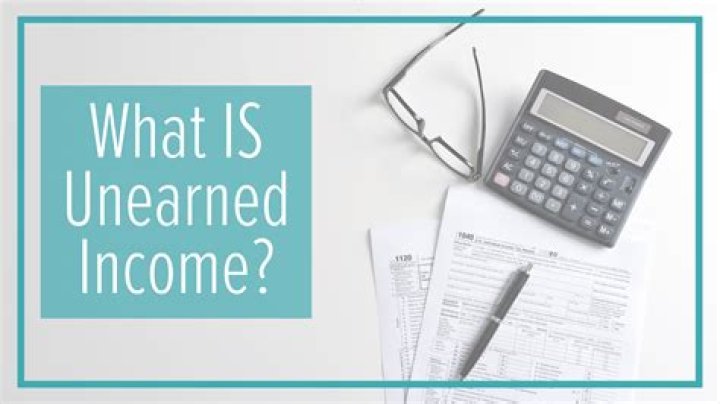 What is considered an unearned income?