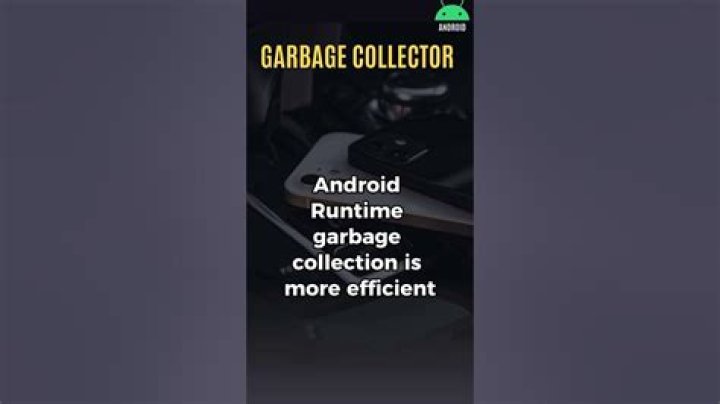 What is garbage collector Android?