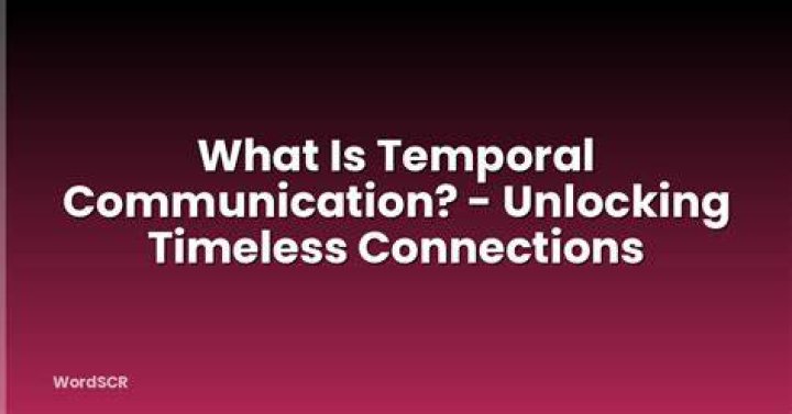 What is temporal dimension in communication?