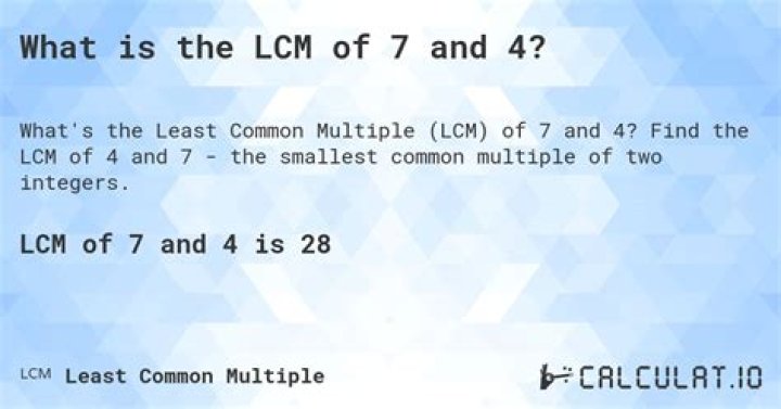 What is the LCM 4 and 7?