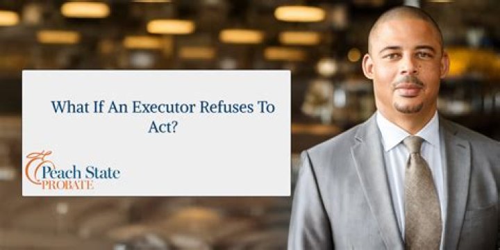 What to do if an executor refuses to act?