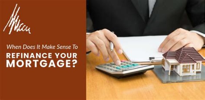 When does it make sense to refinance your mortgage?
