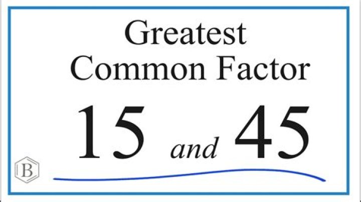 Which is the greatest common factor of 45?