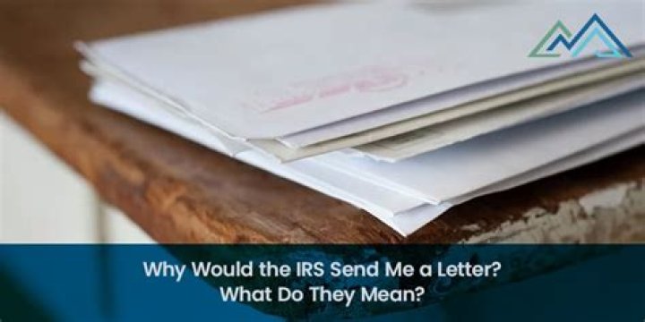 Why is the IRS sending me a letter today?